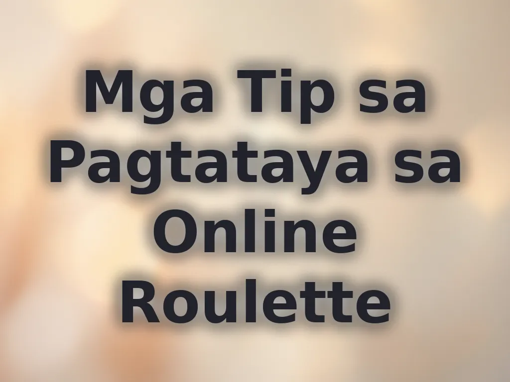 Mga Tip sa Pagtataya sa Online Roulette